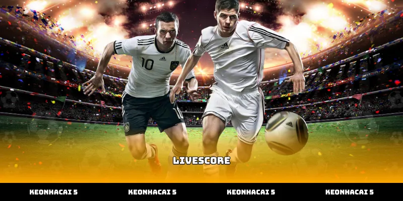 Tỷ số trực tuyến Livescore bóng đá tại Kèo Nhà Cái 5